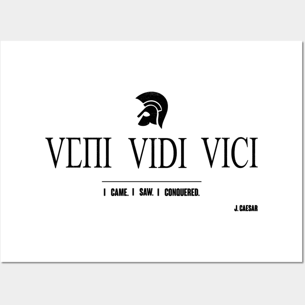 VENI VIDI VICI. I CAME. I SAW. I CONQUERED. J. CAESAR Wall Art by FromHamburg